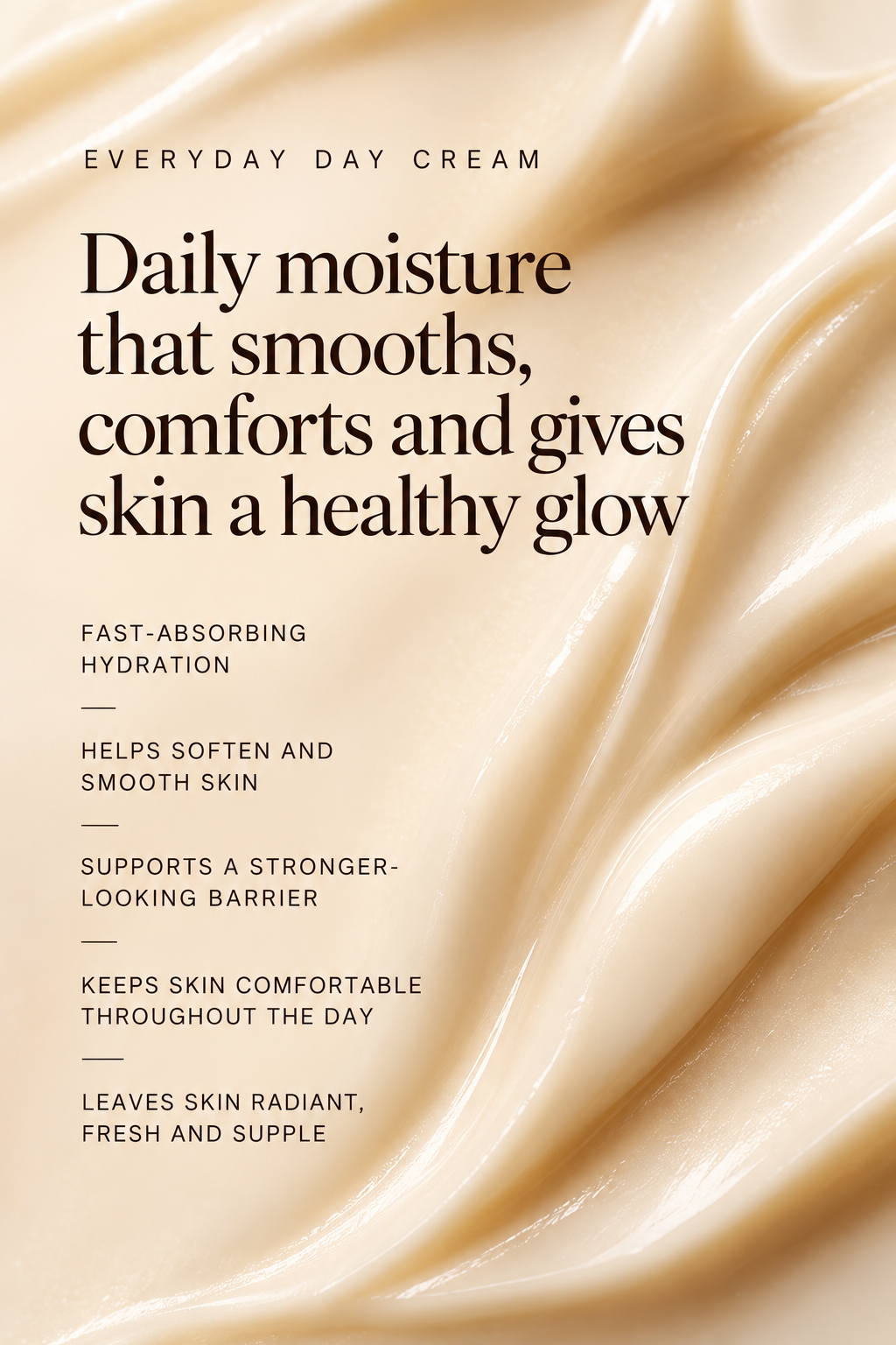 Everyday Day Cream key benefits: fast-absorbing hydration that softens, comforts and supports a stronger-looking skin barrier.
