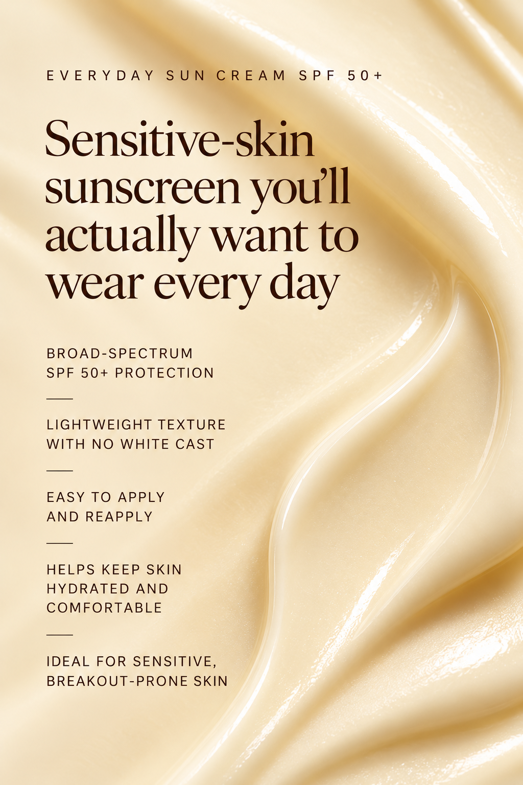 Everyday Sun Cream SPF 50+ key benefits: broad-spectrum protection with a lightweight texture that hydrates sensitive, breakout-prone skin.