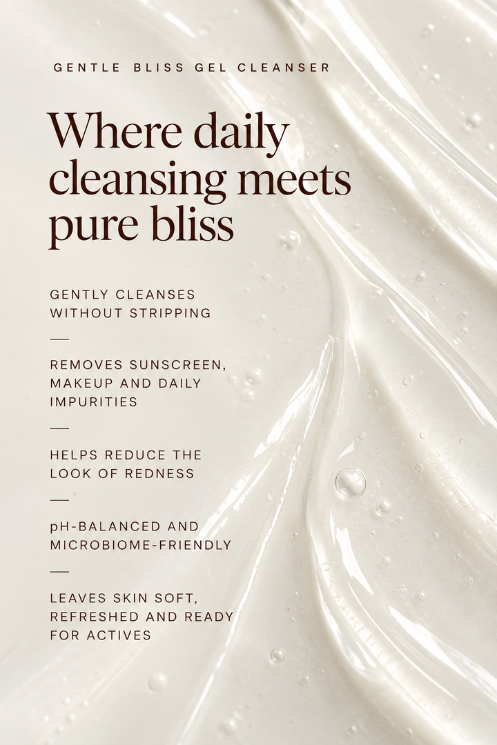 Gentle Bliss Gel Cleanser key benefits: gently removes sunscreen, makeup and impurities while supporting balanced, comfortable skin.